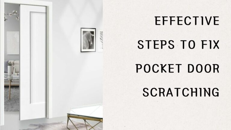 Effective Steps to Fix Pocket Door Scratching